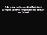 Orderly Anarchy: Sociopolitical Evolution in Aboriginal California (Origins of Human Behavior