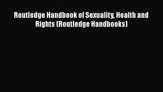 Routledge Handbook of Sexuality Health and Rights (Routledge Handbooks)  Free Books