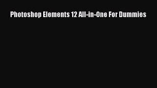 [PDF Download] Photoshop Elements 12 All-in-One For Dummies [Download] Full Ebook