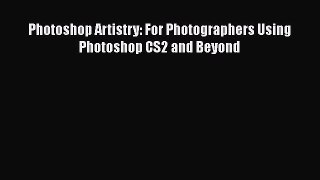 [PDF Download] Photoshop Artistry: For Photographers Using Photoshop CS2 and Beyond [Download]