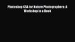 [PDF Download] Photoshop CS4 for Nature Photographers: A Workshop in a Book [PDF] Online