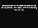 [PDF Download] ColdFusion Web Development with Macromedia Dreamweaver MX 2004 (Books for Professionals