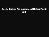 [PDF Download] Pacific Century: The Emergence of Modern Pacific Asia [Read] Full Ebook
