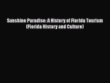 PDF Download Sunshine Paradise: A History of Florida Tourism (Florida History and Culture)