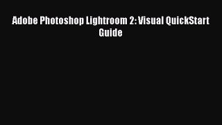 [PDF Download] Adobe Photoshop Lightroom 2: Visual QuickStart Guide [Download] Full Ebook