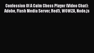 [PDF Download] Confession Of A Calm Chess Player (Video Chat): Adobe Flash Media Server Red5