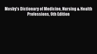Mosby's Dictionary of Medicine Nursing & Health Professions 9th Edition  Free Books