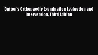 Dutton's Orthopaedic Examination Evaluation and Intervention Third Edition  Free Books
