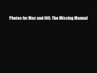 [PDF Download] Photos for Mac and iOS: The Missing Manual [PDF] Online