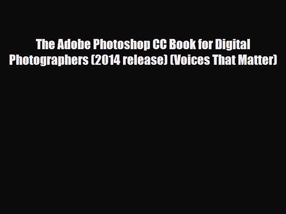 [PDF Download] The Adobe Photoshop CC Book for Digital Photographers (2014 release) (Voices