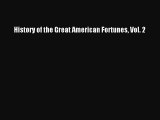 [PDF Download] History of the Great American Fortunes Vol. 2 [PDF] Full Ebook