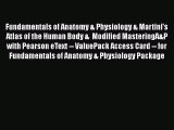 Fundamentals of Anatomy & Physiology & Martini's Atlas of the Human Body &  Modified MasteringA&P