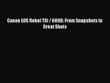 [PDF Download] Canon EOS Rebel T3i / 600D: From Snapshots to Great Shots [Download] Online