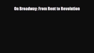 [PDF Download] On Broadway: From Rent to Revolution [Read] Full Ebook