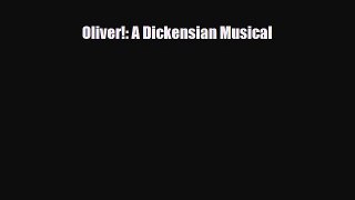 [PDF Download] Oliver!: A Dickensian Musical [PDF] Online