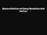 Advanced Nutrition and Human Metabolism (with InfoTrac)  Free Books