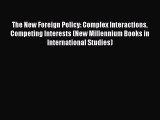 The New Foreign Policy: Complex Interactions Competing Interests (New Millennium Books in International