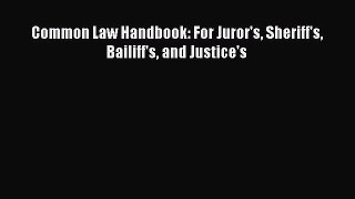 Common Law Handbook: For Juror's Sheriff's Bailiff's and Justice's  Free Books