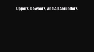 Uppers Downers and All Arounders  PDF Download