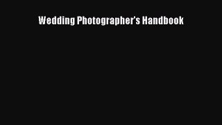 [PDF Download] Wedding Photographer's Handbook [Read] Online