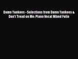 [PDF Download] Damn Yankees - Selections from Damn Yankees & Don't Tread on Me: Piano Vocal