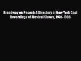 [PDF Download] Broadway on Record: A Directory of New York Cast Recordings of Musical Shows