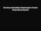 [PDF Download] The Glory of Broadway: Showstoppers Forever (Piano/Vocal/Chords) [Download]