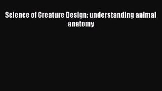 Science of Creature Design: understanding animal anatomy Free Download Book