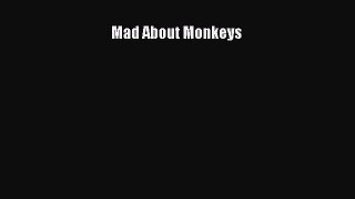 Mad About Monkeys  Free Books