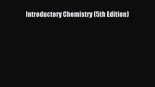 Introductory Chemistry (5th Edition) Free Download Book