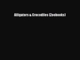 (PDF Download) Alligators & Crocodiles (Zoobooks) Download