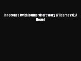 Innocence (with bonus short story Wilderness): A Novel  Free Books