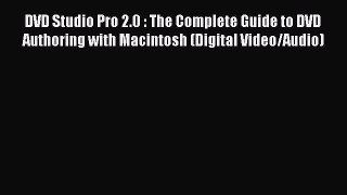 [PDF Download] DVD Studio Pro 2.0 : The Complete Guide to DVD Authoring with Macintosh (Digital