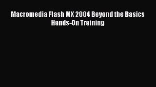 [PDF Download] Macromedia Flash MX 2004 Beyond the Basics Hands-On Training [Download] Full