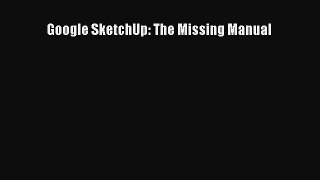 [PDF Download] Google SketchUp: The Missing Manual [PDF] Full Ebook