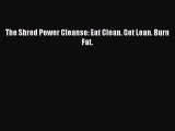 (PDF Download) The Shred Power Cleanse: Eat Clean. Get Lean. Burn Fat. PDF