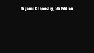 Organic Chemistry 5th Edition  Free Books