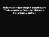 NMR Spectroscopy and Polymer Microstructure: The Conformational Connection (Methods in Stereochemical