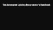 [PDF Download] The Automated Lighting Programmer's Handbook [Read] Online