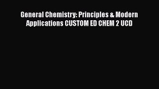 General Chemistry: Principles & Modern Applications CUSTOM ED CHEM 2 UCD  Free Books