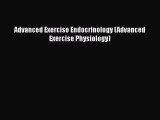 Advanced Exercise Endocrinology (Advanced Exercise Physiology)  Free Books