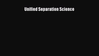 Unified Separation Science  Free Books