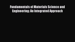 Fundamentals of Materials Science and Engineering: An Integrated Approach  PDF Download
