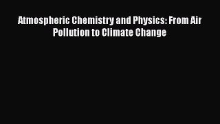 Atmospheric Chemistry and Physics: From Air Pollution to Climate Change  Read Online Book