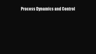 Process Dynamics and Control  Free Books