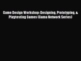 [PDF Download] Game Design Workshop: Designing Prototyping & Playtesting Games (Gama Network