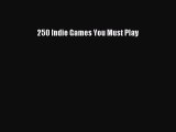 [PDF Download] 250 Indie Games You Must Play [PDF] Online