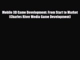 [PDF Download] Mobile 3D Game Development: From Start to Market (Charles River Media Game Development)