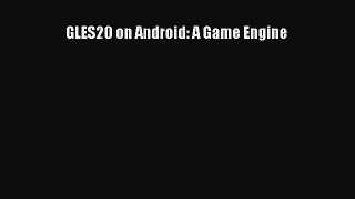 [PDF Download] GLES20 on Android: A Game Engine [PDF] Online