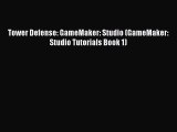 [PDF Download] Tower Defense: GameMaker: Studio (GameMaker: Studio Tutorials Book 1) [Read]
